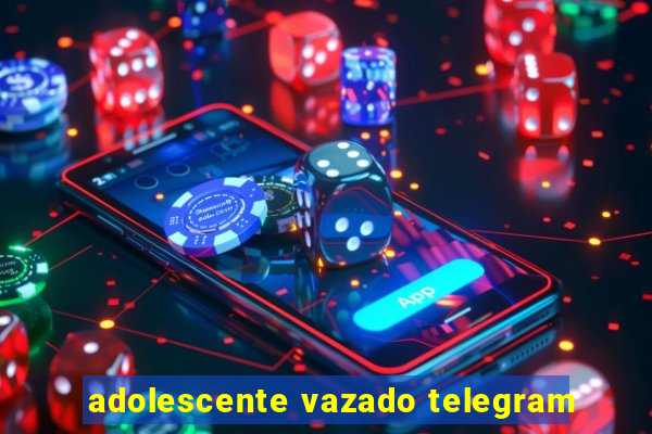 adolescente vazado telegram